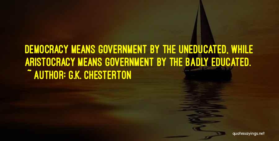 The Uneducated Quotes By G.K. Chesterton