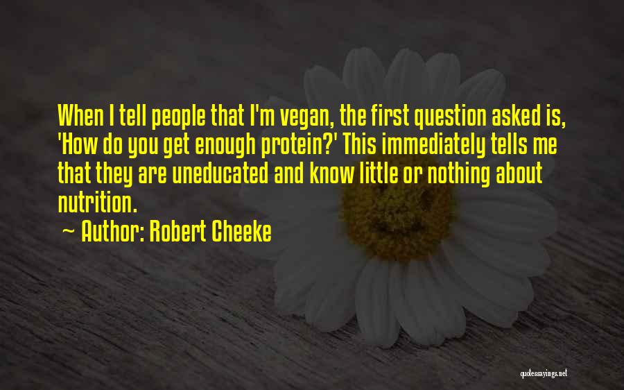 The Uneducated Quotes By Robert Cheeke