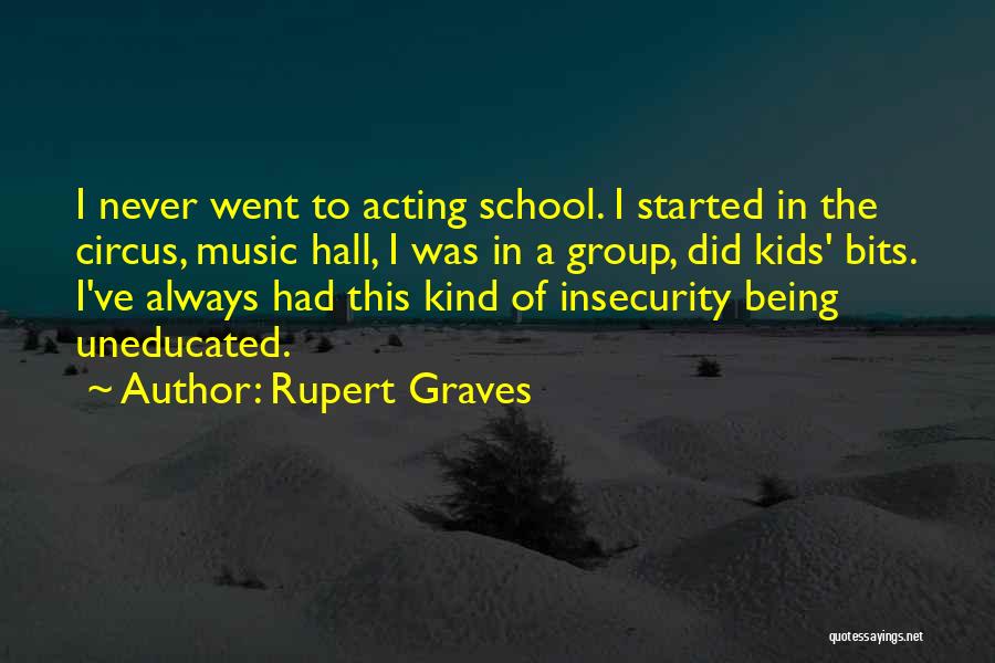 The Uneducated Quotes By Rupert Graves