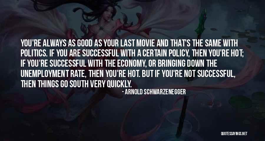 The Unemployment Rate Quotes By Arnold Schwarzenegger The Unemployment Rate Quotes By Arnold Schwarzenegger