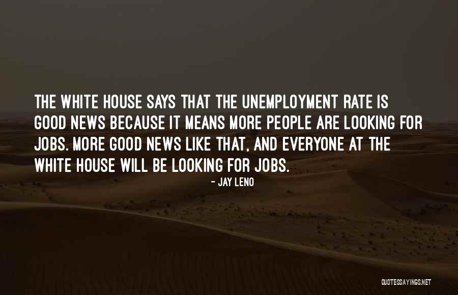 The Unemployment Rate Quotes By Jay Leno The Unemployment Rate Quotes By Jay Leno