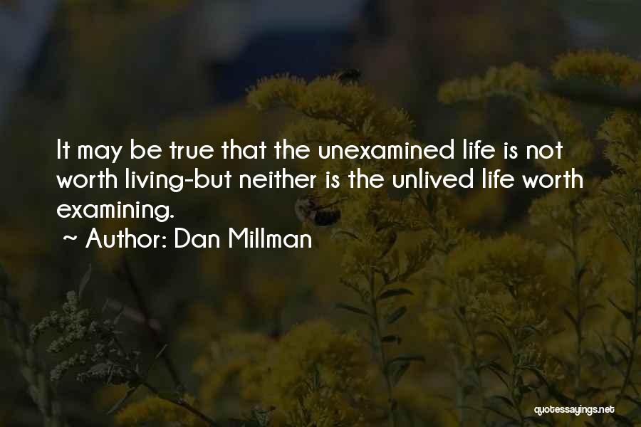 The Unexamined Life Is Not Worth Living Quotes By Dan Millman