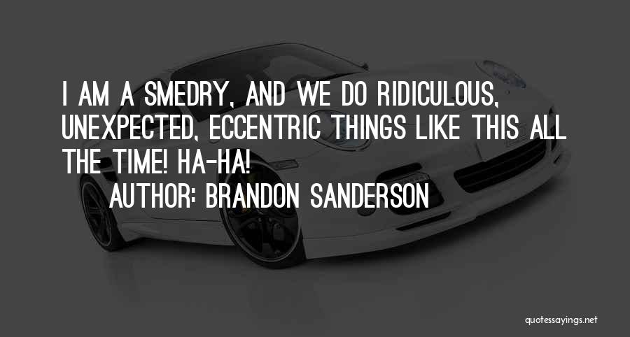 The Unexpected Things Quotes By Brandon Sanderson