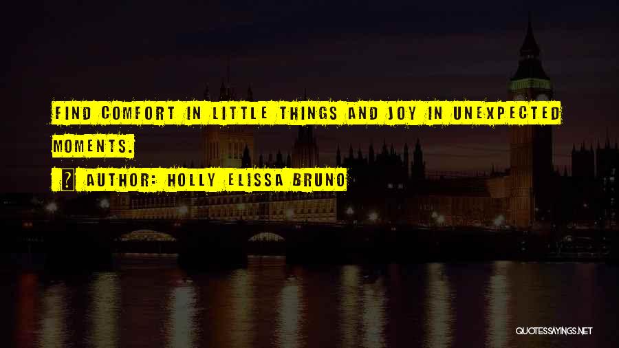 The Unexpected Things Quotes By Holly Elissa Bruno