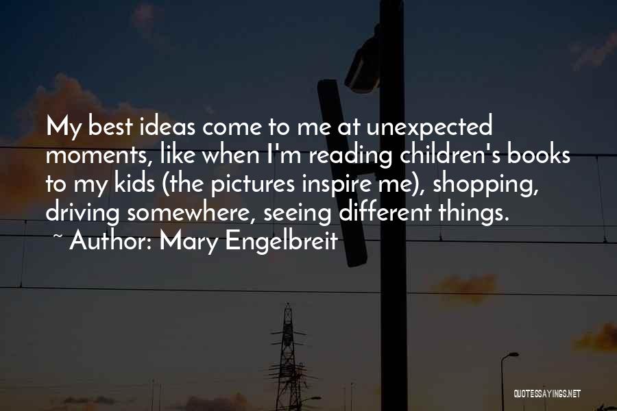 The Unexpected Things Quotes By Mary Engelbreit