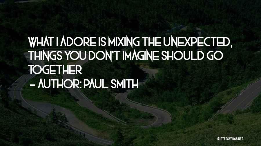 The Unexpected Things Quotes By Paul Smith