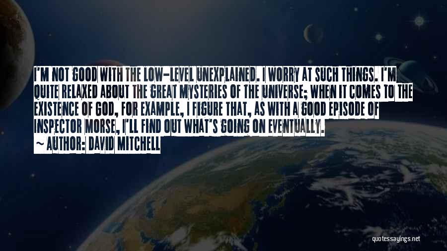 The Unexplained Quotes By David Mitchell