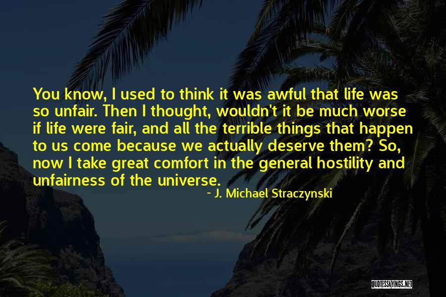 The Unfairness Of Life Quotes By J. Michael Straczynski The Unfairness Of Life Quotes By J. Michael Straczynski