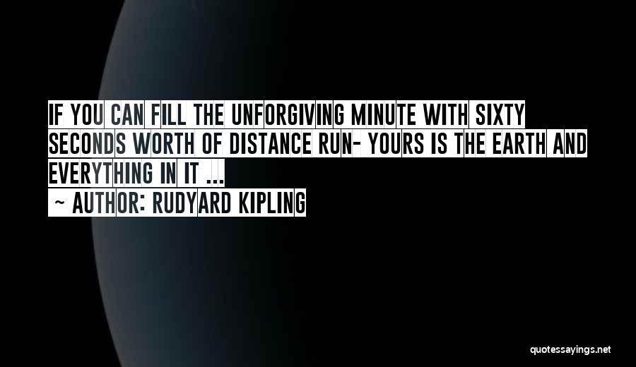 The Unforgiving Minute Quotes By Rudyard Kipling