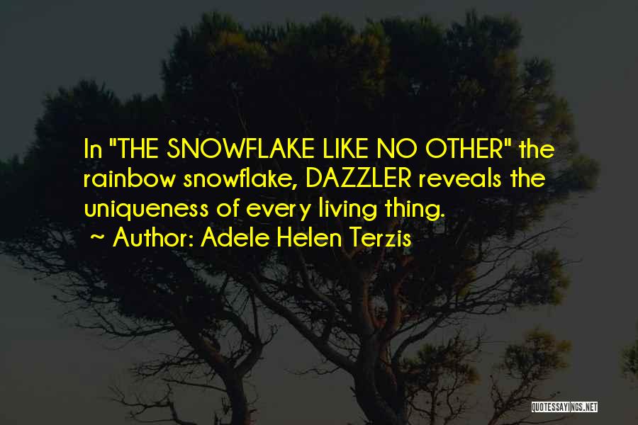 The Uniqueness Of Snowflakes Quotes By Adele Helen Terzis