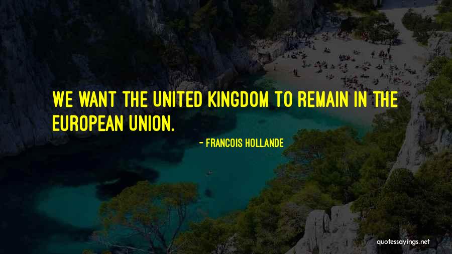 The United Kingdom Quotes By Francois Hollande