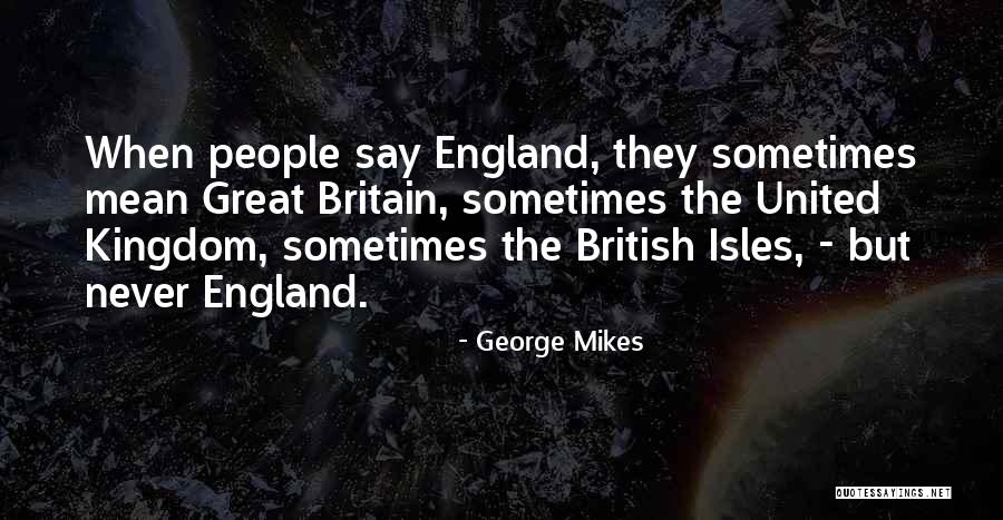 The United Kingdom Quotes By George Mikes