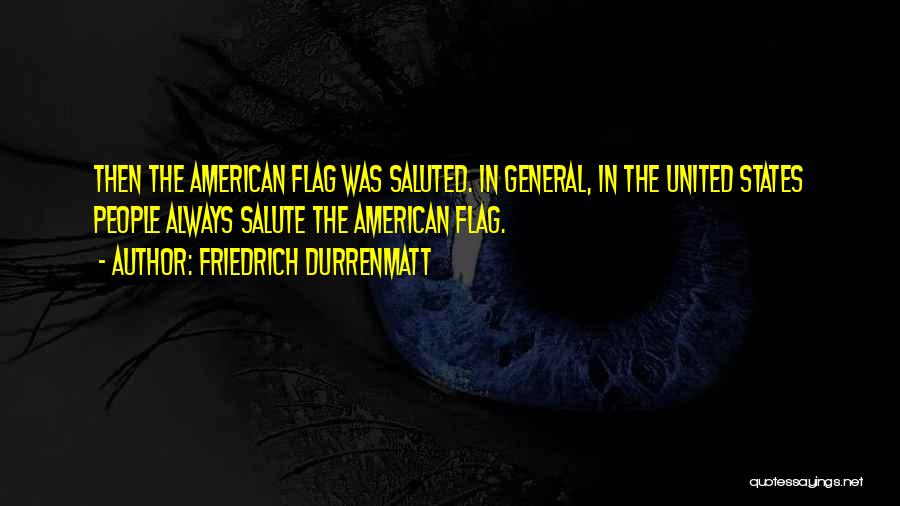 The United States Flag Quotes By Friedrich Durrenmatt