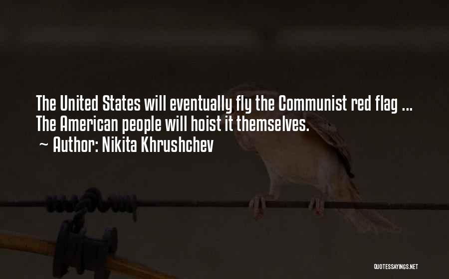 The United States Flag Quotes By Nikita Khrushchev