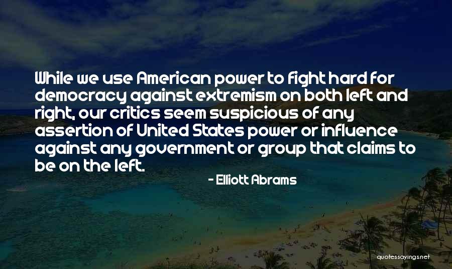 The United States Government Quotes By Elliott Abrams The United States Government Quotes By Elliott Abrams