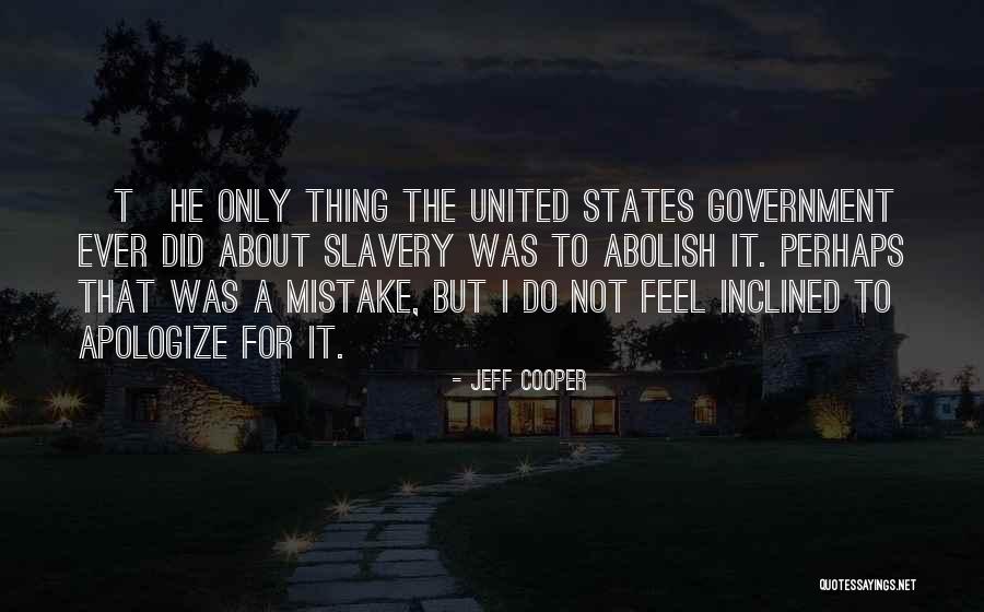 The United States Government Quotes By Jeff Cooper