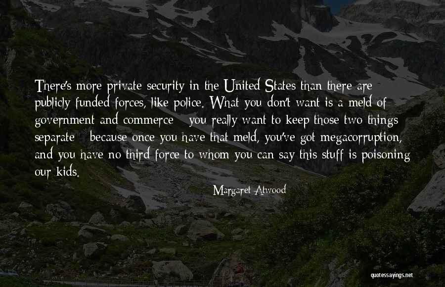 The United States Government Quotes By Margaret Atwood