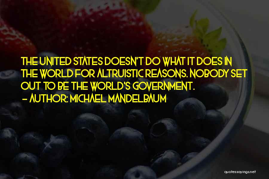 The United States Government Quotes By Michael Mandelbaum