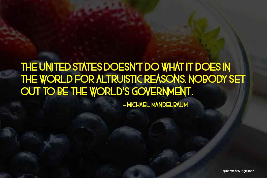 The United States Government Quotes By Michael Mandelbaum