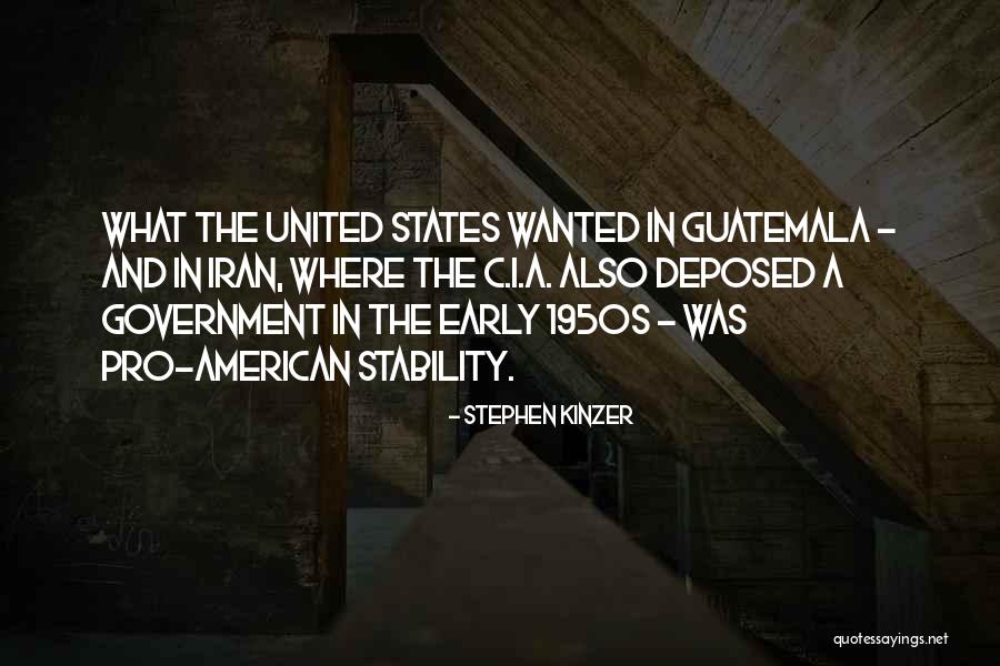 The United States Government Quotes By Stephen Kinzer