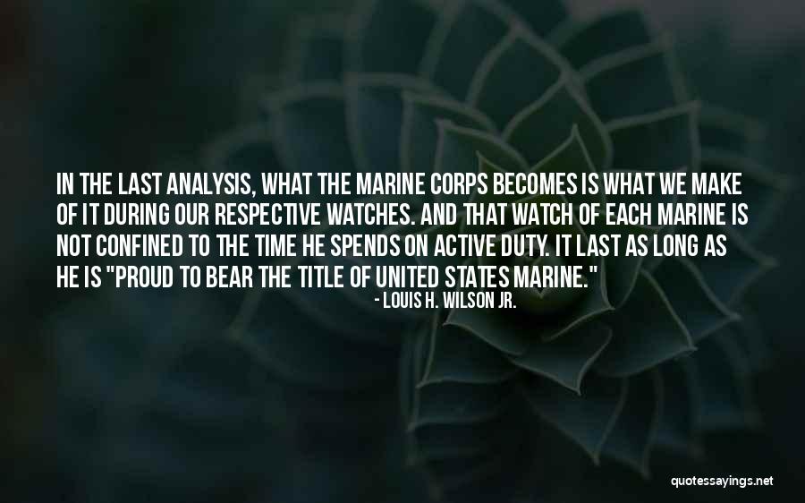 The United States Marine Corps Quotes By Louis H. Wilson Jr.