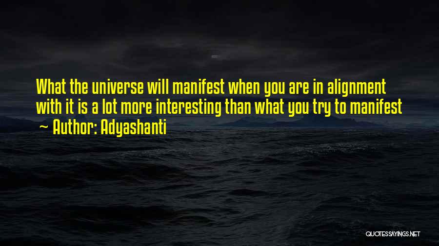 The Universe Alignment Quotes By Adyashanti