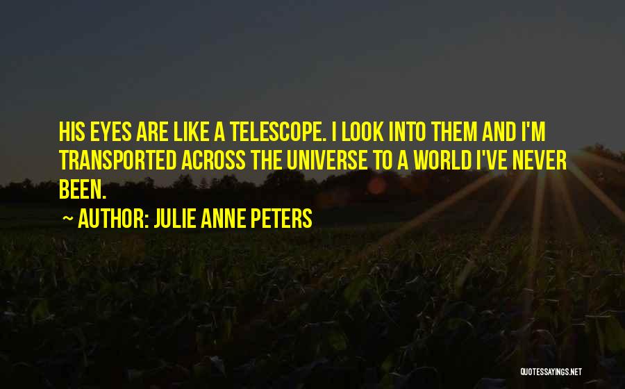 The Universe And Eyes Quotes By Julie Anne Peters