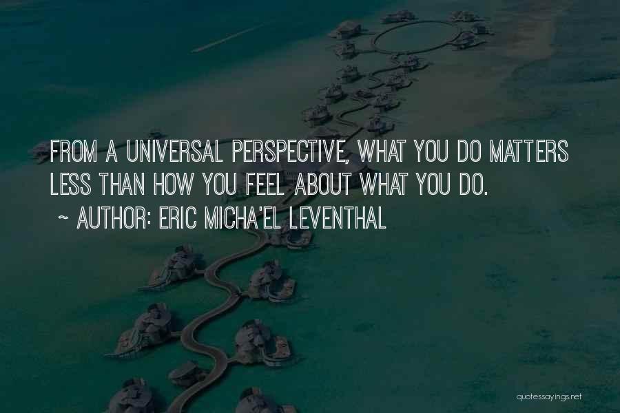 The Universe And Karma Quotes By Eric Micha'el Leventhal