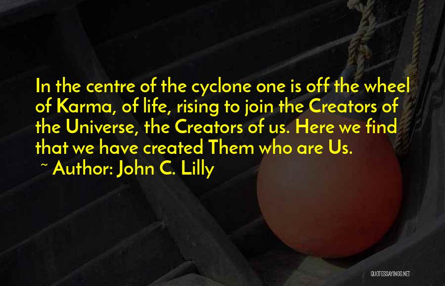 The Universe And Karma Quotes By John C. Lilly