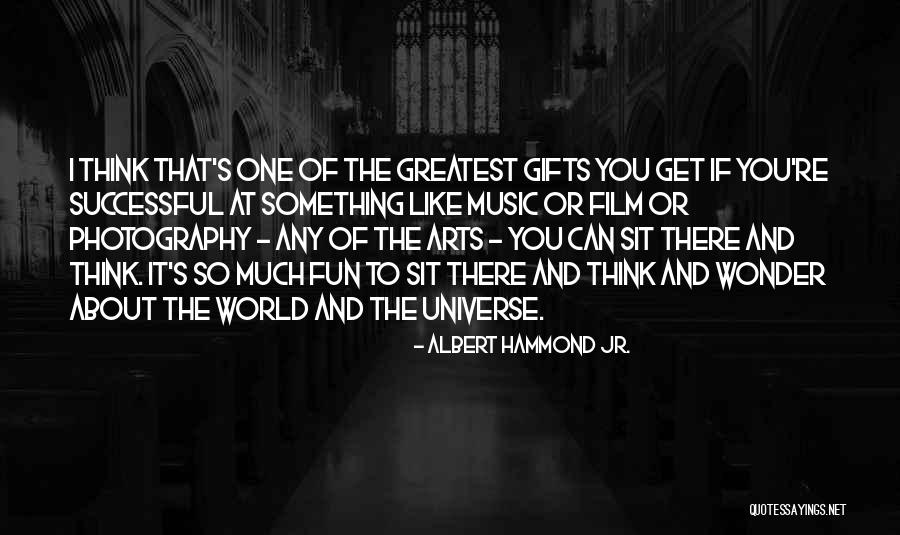 The Universe And Music Quotes By Albert Hammond Jr.