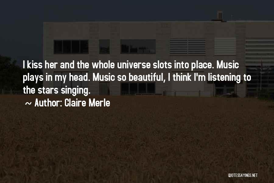 The Universe And Music Quotes By Claire Merle
