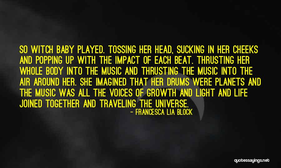 The Universe And Music Quotes By Francesca Lia Block The Universe And Music Quotes By Francesca Lia Block