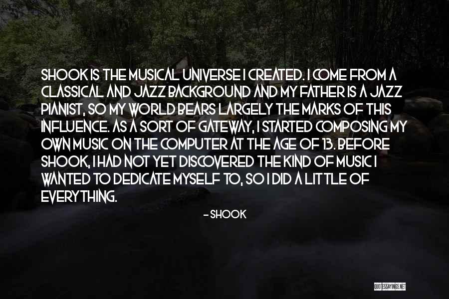 The Universe And Music Quotes By Shook The Universe And Music Quotes By Shook