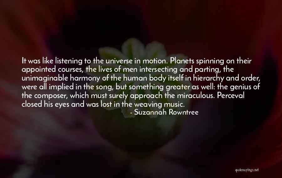 The Universe And Music Quotes By Suzannah Rowntree