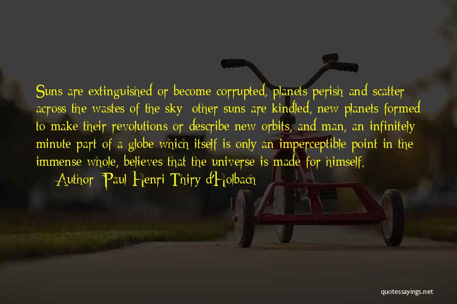The Universe And Planets Quotes By Paul Henri Thiry D'Holbach