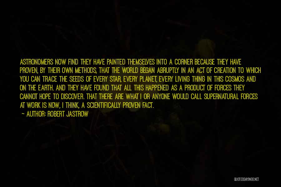 The Universe And Planets Quotes By Robert Jastrow