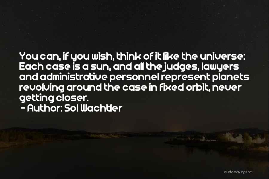 The Universe And Planets Quotes By Sol Wachtler
