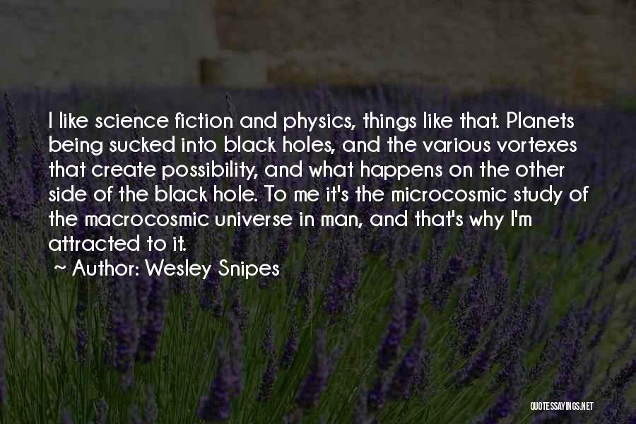 The Universe And Planets Quotes By Wesley Snipes