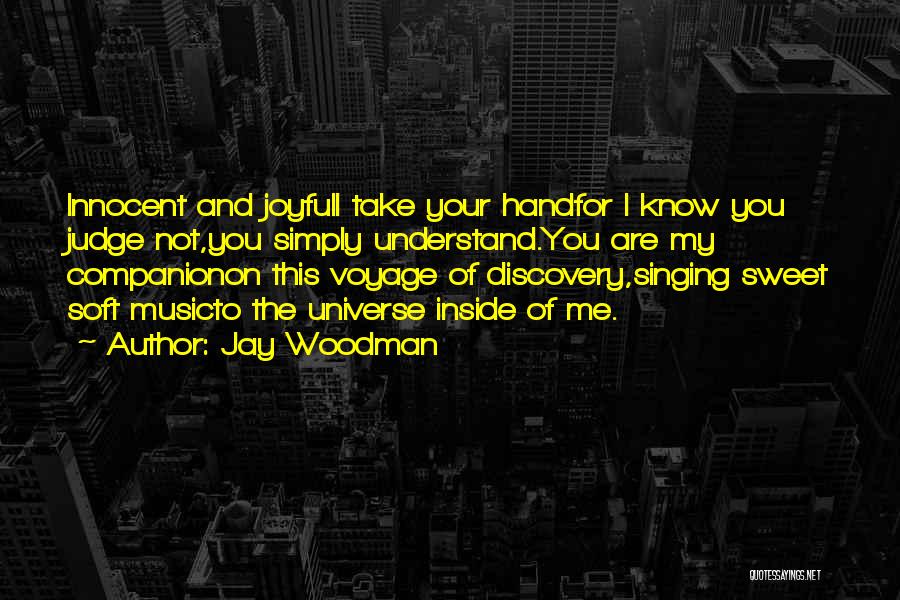 The Universe And You Quotes By Jay Woodman