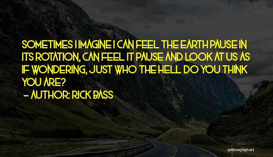 The Universe And You Quotes By Rick Bass