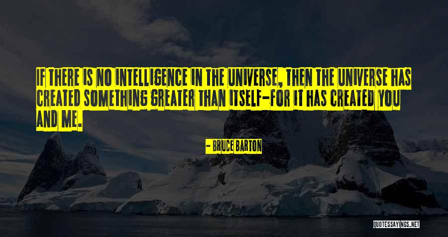 The Universe Created You Quotes By Bruce Barton The Universe Created You Quotes By Bruce Barton