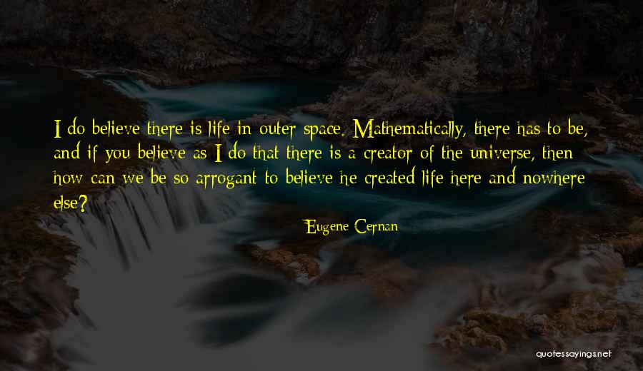 The Universe Created You Quotes By Eugene Cernan The Universe Created You Quotes By Eugene Cernan