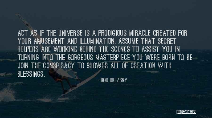The Universe Created You Quotes By Rob Brezsny The Universe Created You Quotes By Rob Brezsny