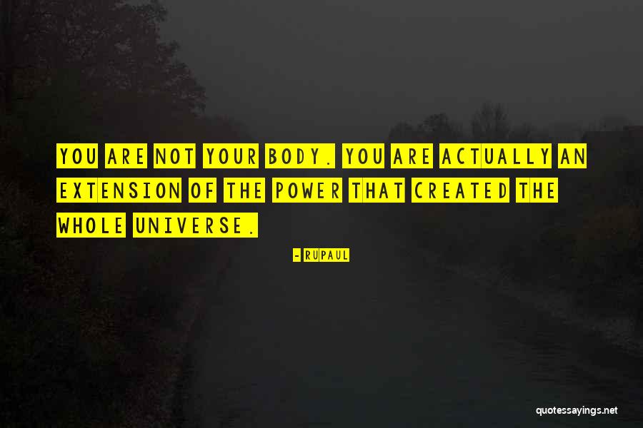 The Universe Created You Quotes By RuPaul The Universe Created You Quotes By RuPaul