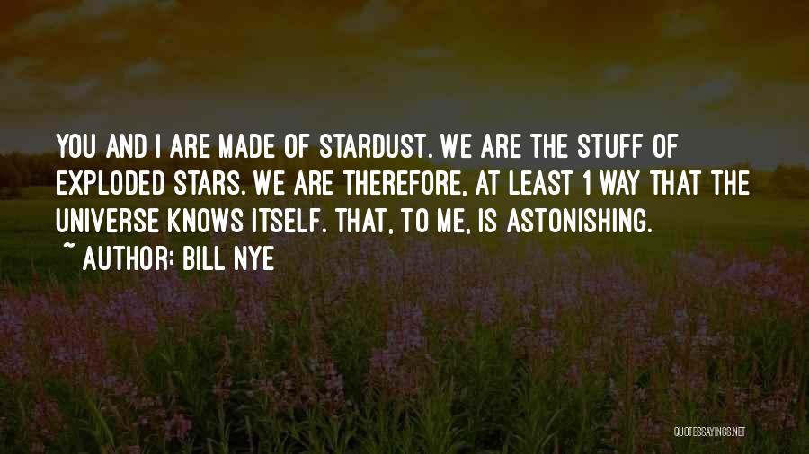 The Universe Knows Quotes By Bill Nye