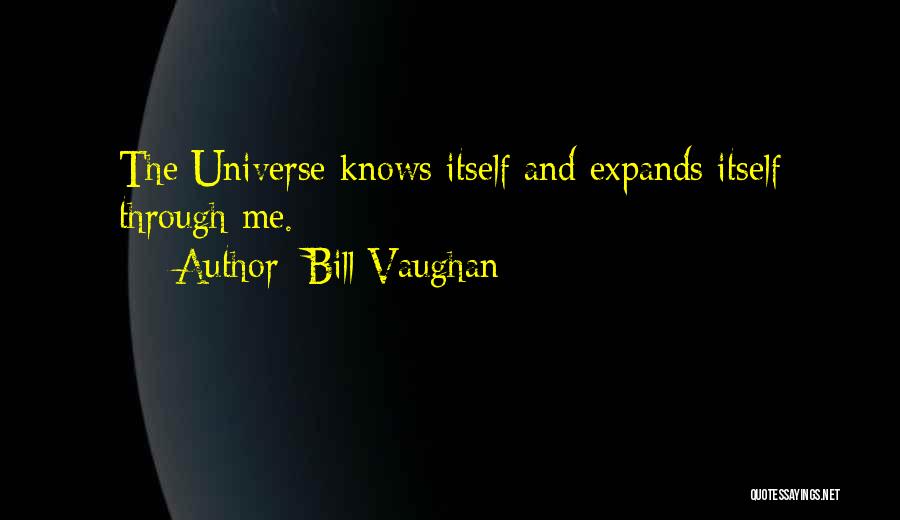 The Universe Knows Quotes By Bill Vaughan
