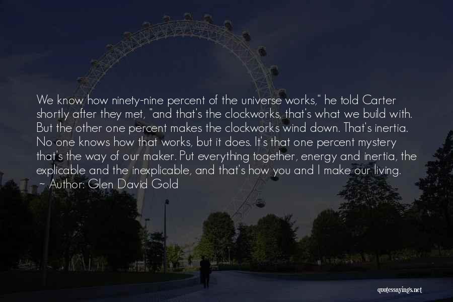 The Universe Knows Quotes By Glen David Gold