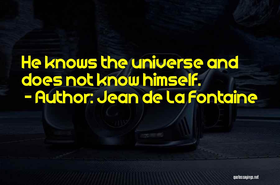 The Universe Knows Quotes By Jean De La Fontaine