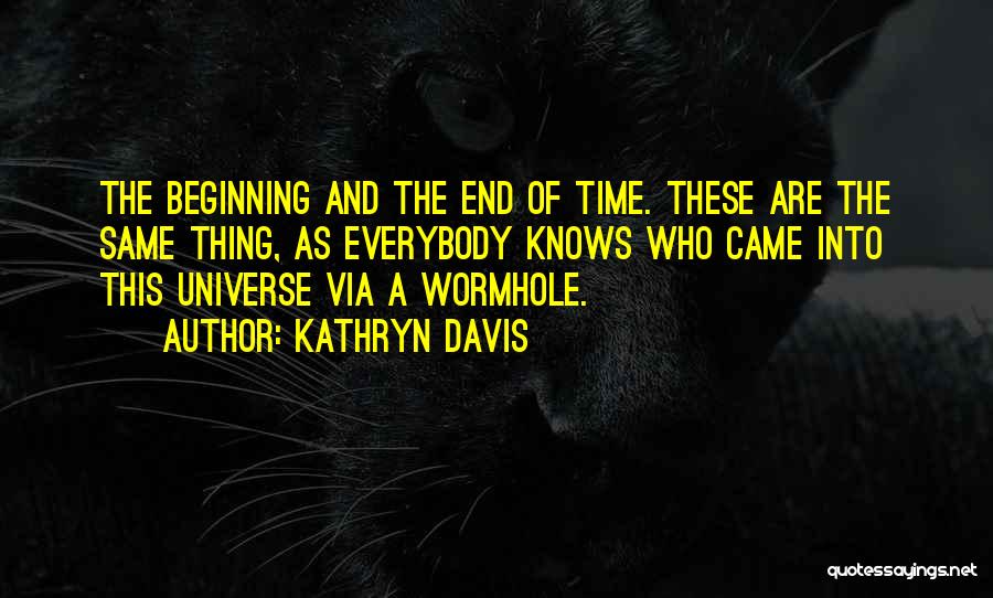 The Universe Knows Quotes By Kathryn Davis