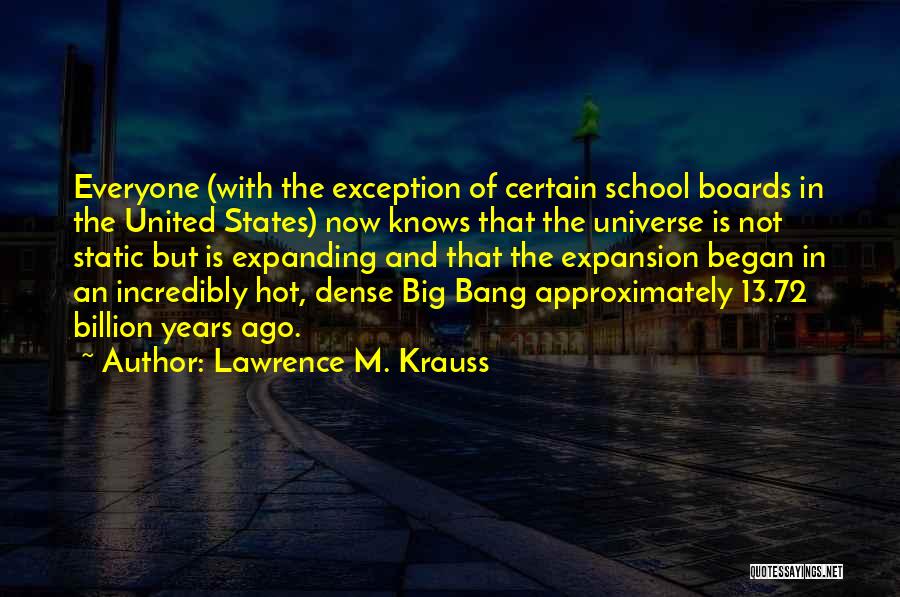 The Universe Knows Quotes By Lawrence M. Krauss